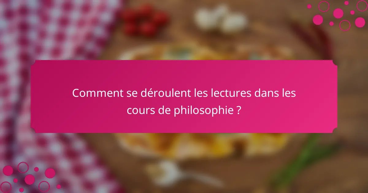 Comment se déroulent les lectures dans les cours de philosophie ?
