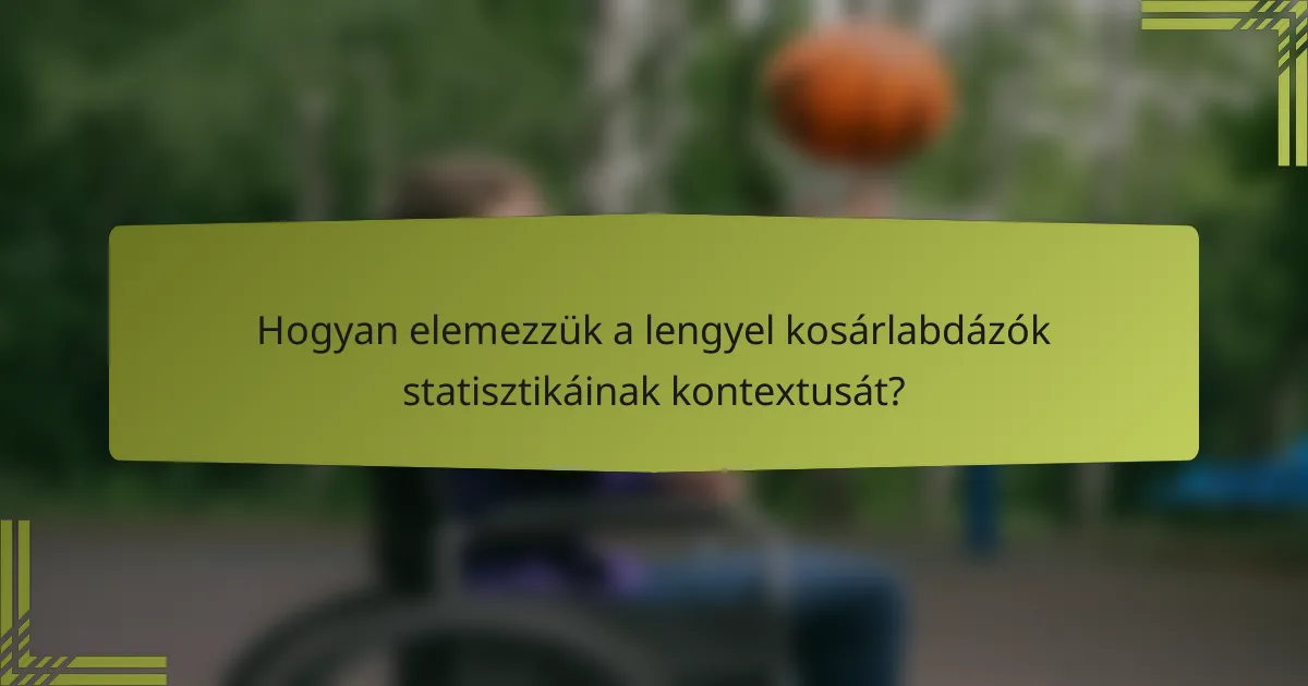 Hogyan elemezzük a lengyel kosárlabdázók statisztikáinak kontextusát?