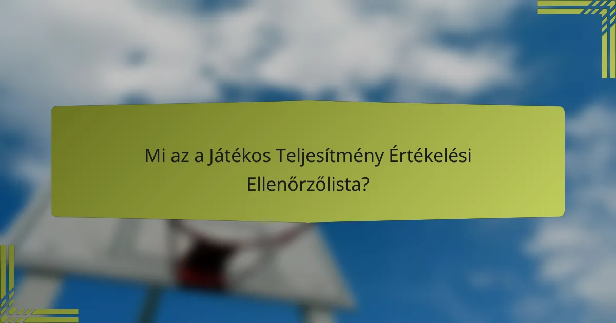 Mi az a Játékos Teljesítmény Értékelési Ellenőrzőlista?
