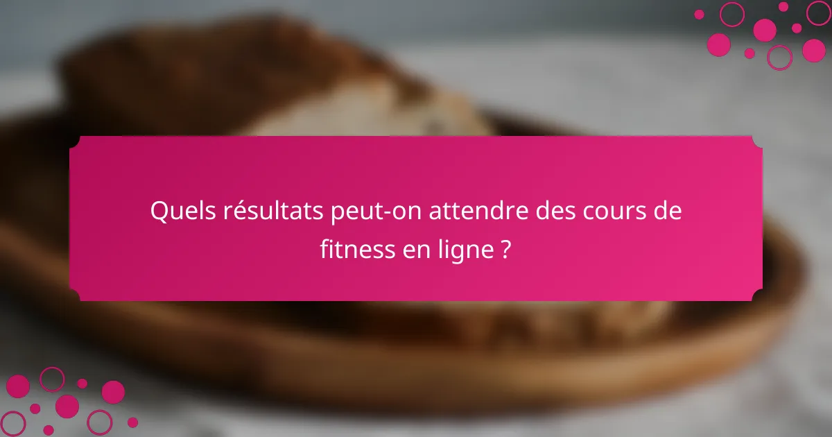 Quels résultats peut-on attendre des cours de fitness en ligne ?