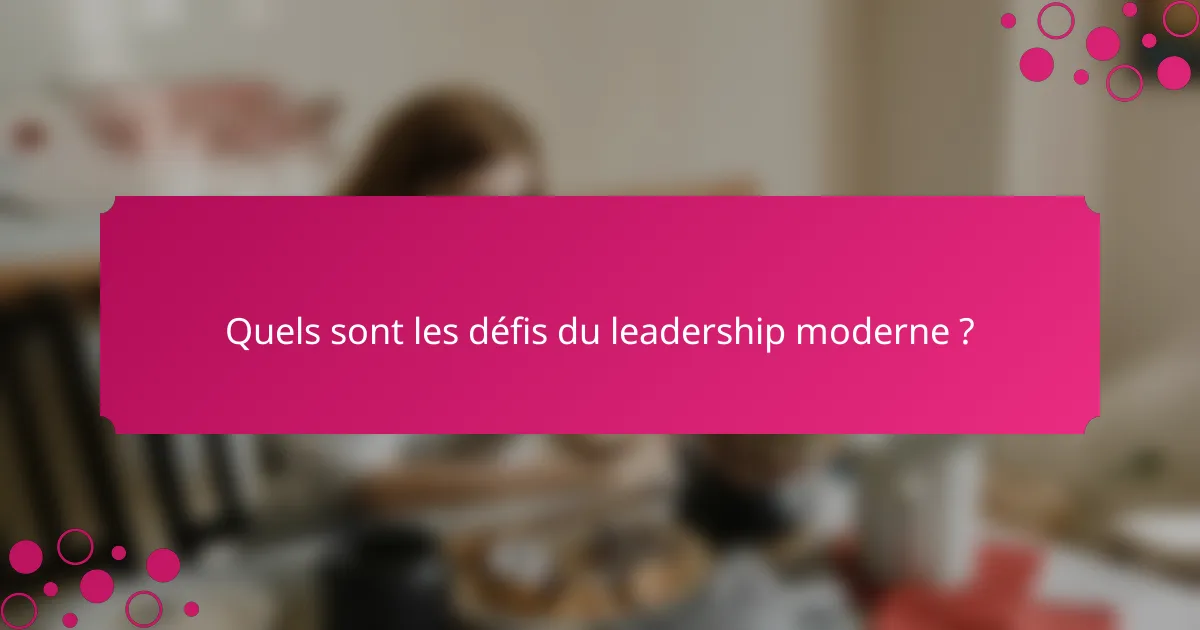 Quels sont les défis du leadership moderne ?
