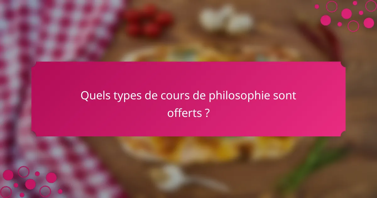 Quels types de cours de philosophie sont offerts ?